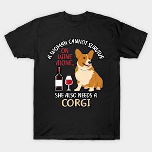 A Woman Cannot Survive On Wine Alone Corgi Dog Lovers T-Shirt